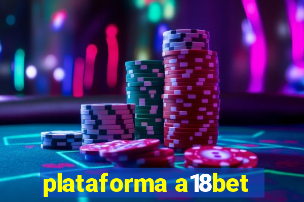 plataforma a18bet
